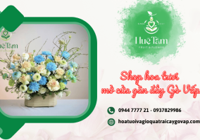Shop hoa tươi mở cửa gần đây Gò Vấp – Nơi cung cấp hoa đẹp, giao nhanh được nhiều khách hàng tin chọn